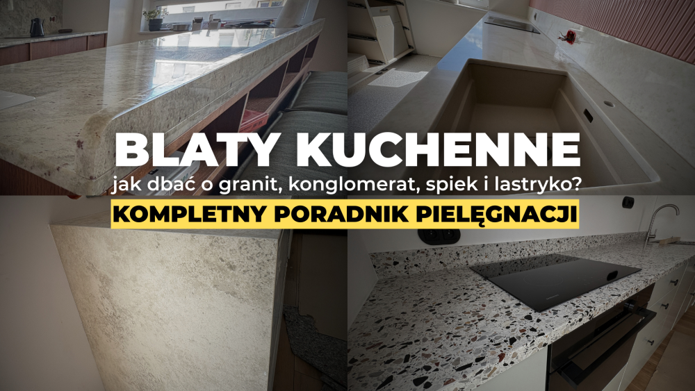 blaty kamienne - kompletny poradnik pielęgnacji