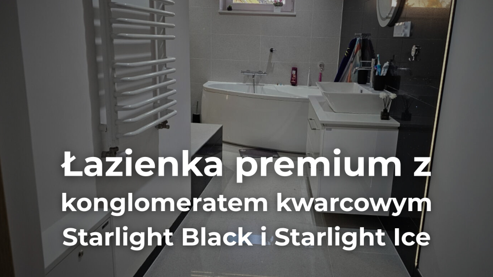 łazienka premium wykończona konglomeratem kwarcowym Starlight Black i Starlight Ice