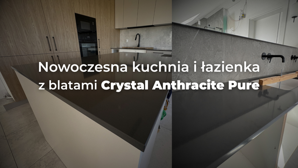 Nowoczesna kuchnia i łazienka z blatami Crystal Anthracite Pure