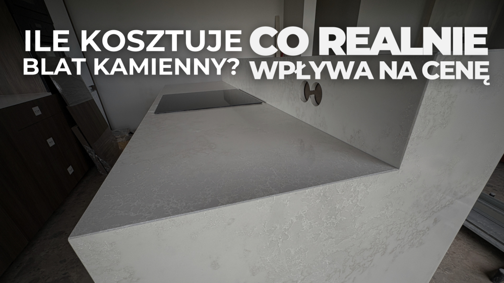 Ile kosztuje blat kamienny? Co realnie wpływa na cenę
