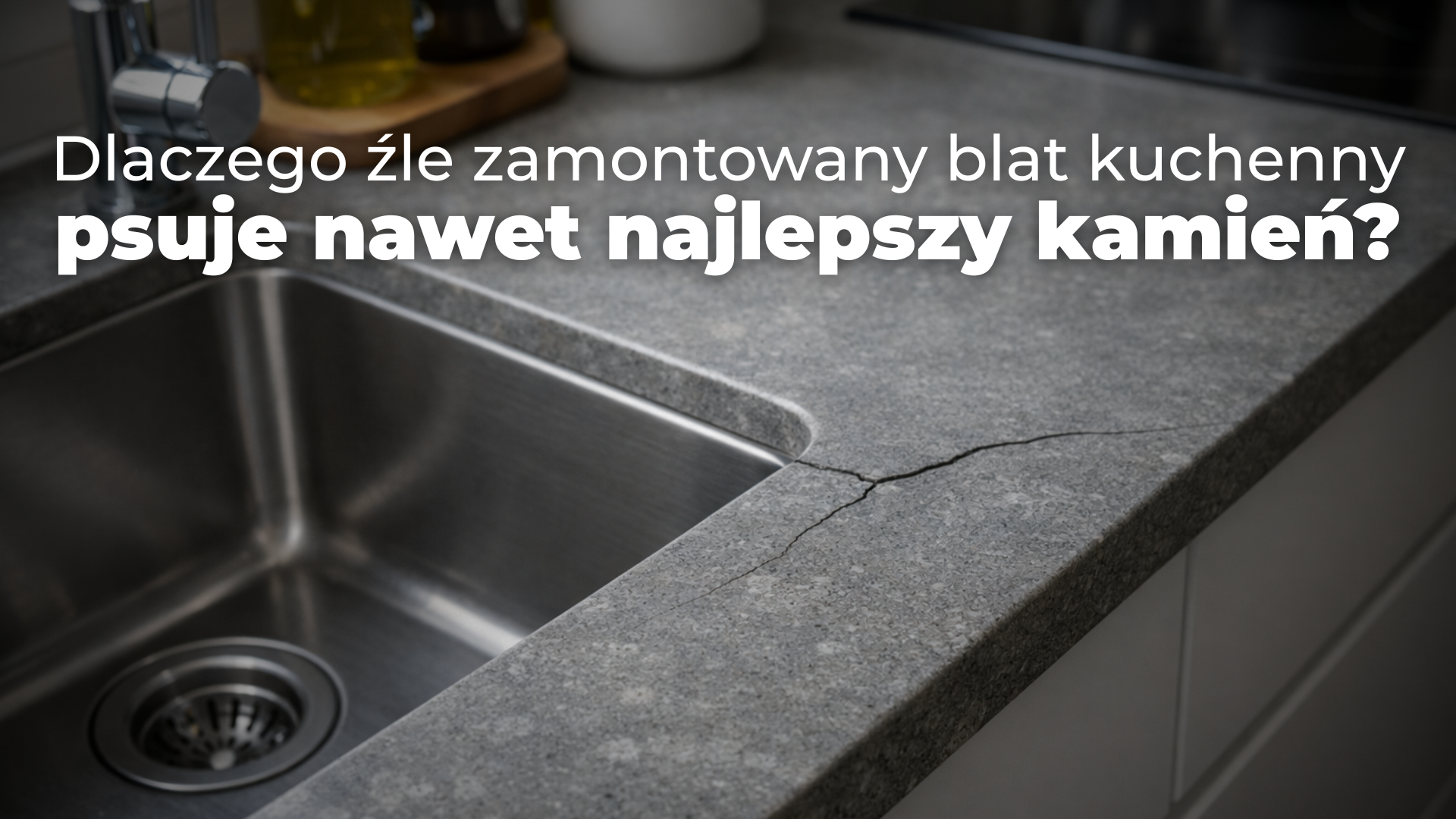 Dlaczego źle zamontowany blat kuchenny psuje nawet najlepszy kamień?