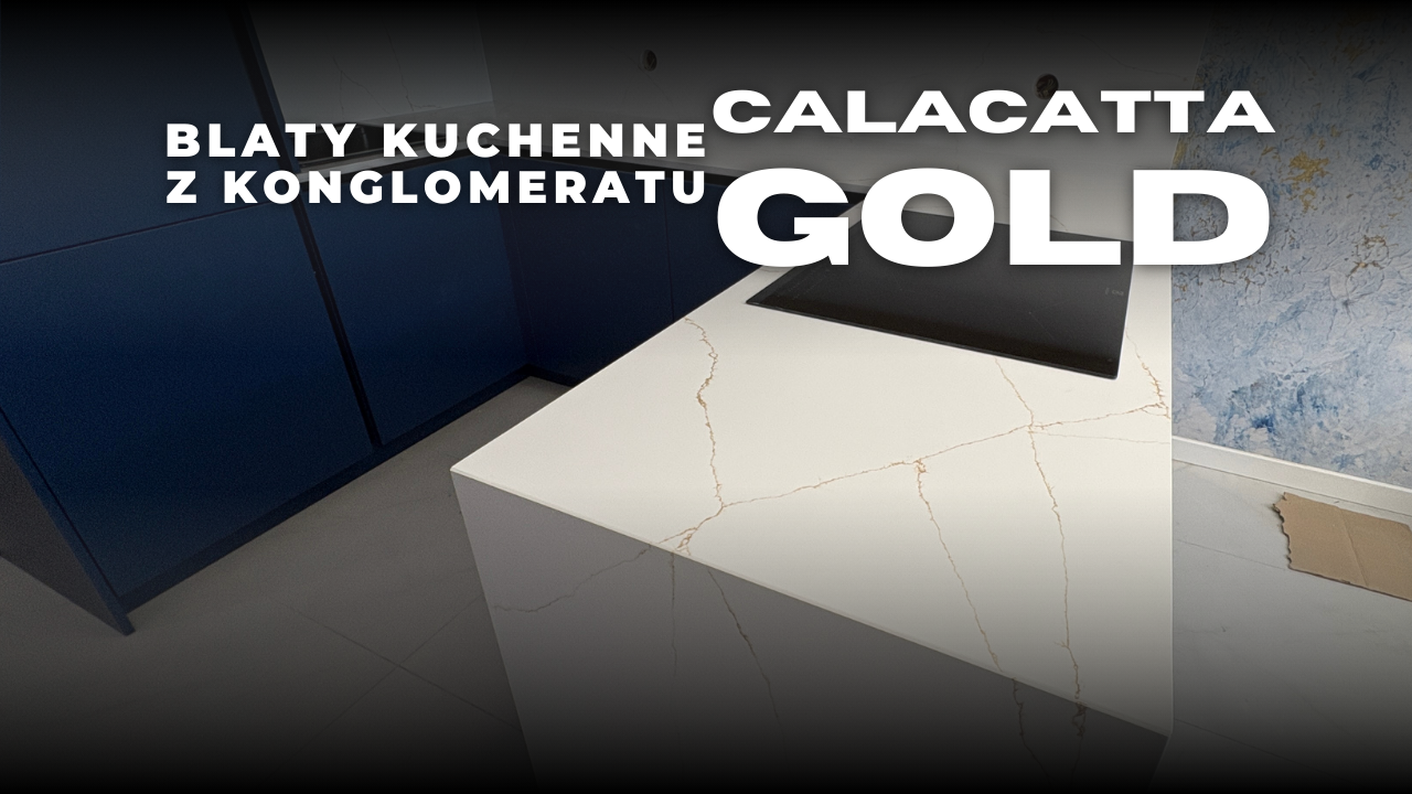Blaty kuchenne z konglomeratu Calacatta Gold