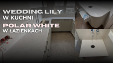 Blaty kamienne Weding Lily w kuchni i Polar White w łazienkach