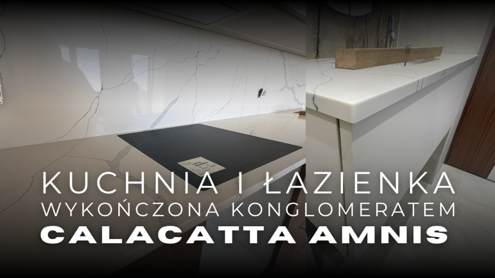 Kuchnia i łazienka z konglomeratu Calacatta Amnis